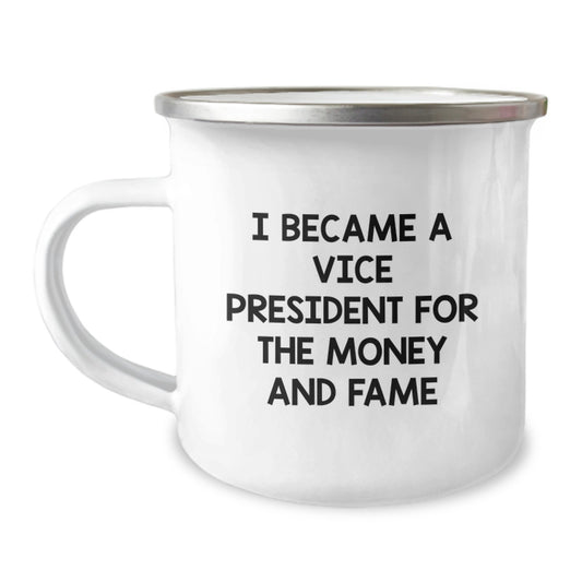 Funny Vice President Gifts for Men Valentine's Unique Camping Mugs, I Became A Vice President For The Money And Fame, Gifts from Men to Vice President Friends - Image 1