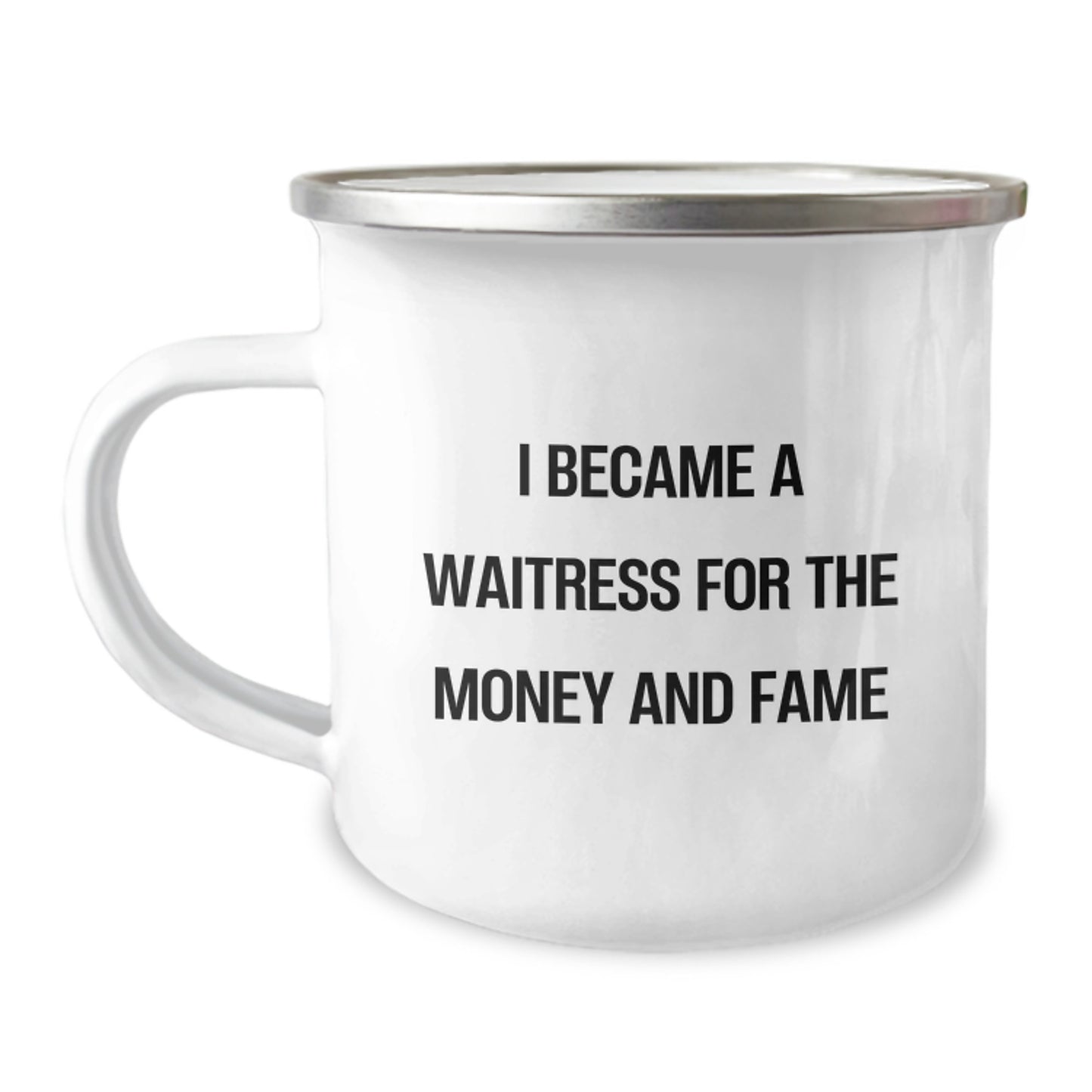 Cute Waitress Gifts from Friends for Waitress Valentine's Unique Camping Mug - 'I Became A Waitress For The Money And Fame' Funny Enamel Mug - Image 1