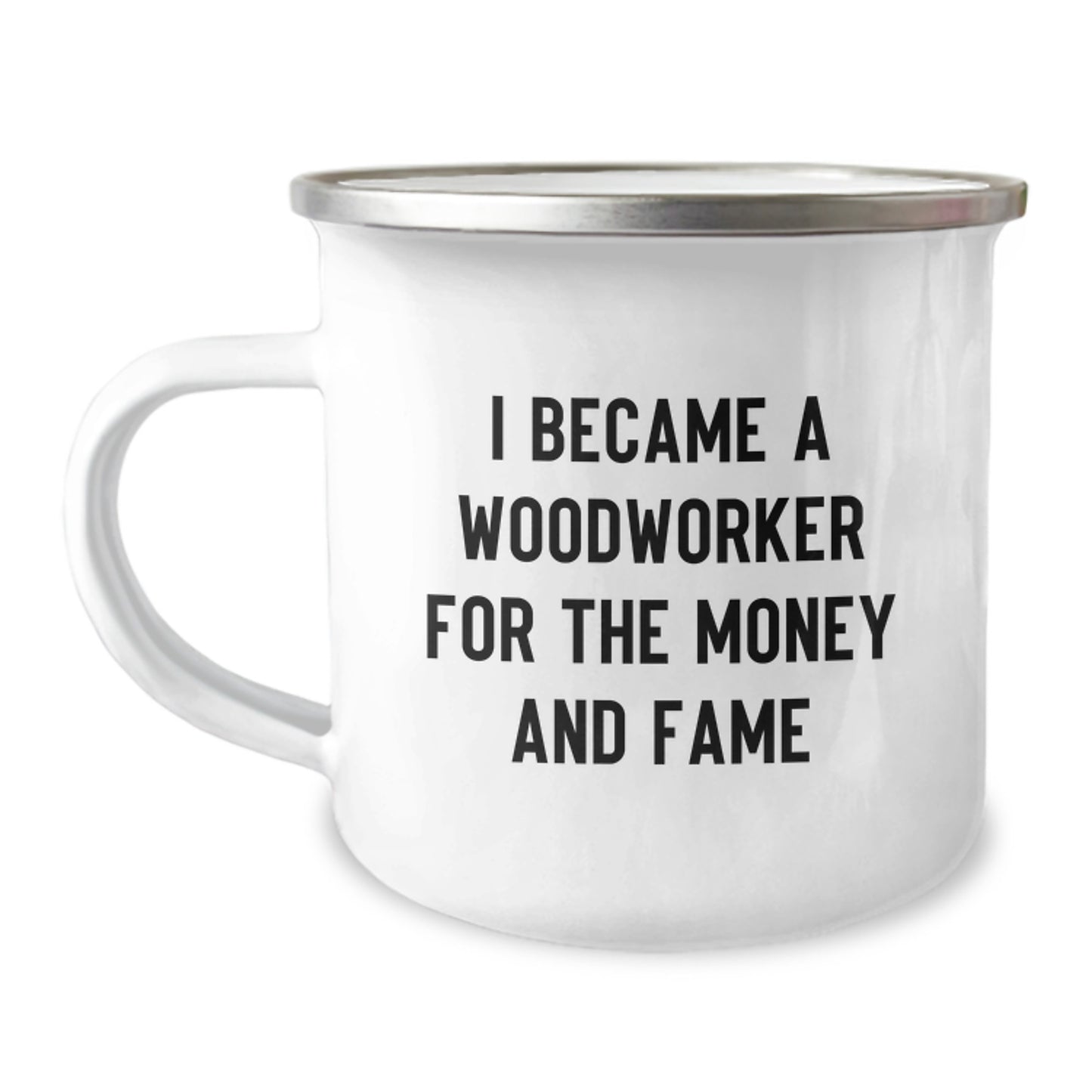 Funny Woodworker Gifts from Men to Women - I Became A Woodworker For The Money And Fame - Unique Camping Mug for Mother's Day - Image 1