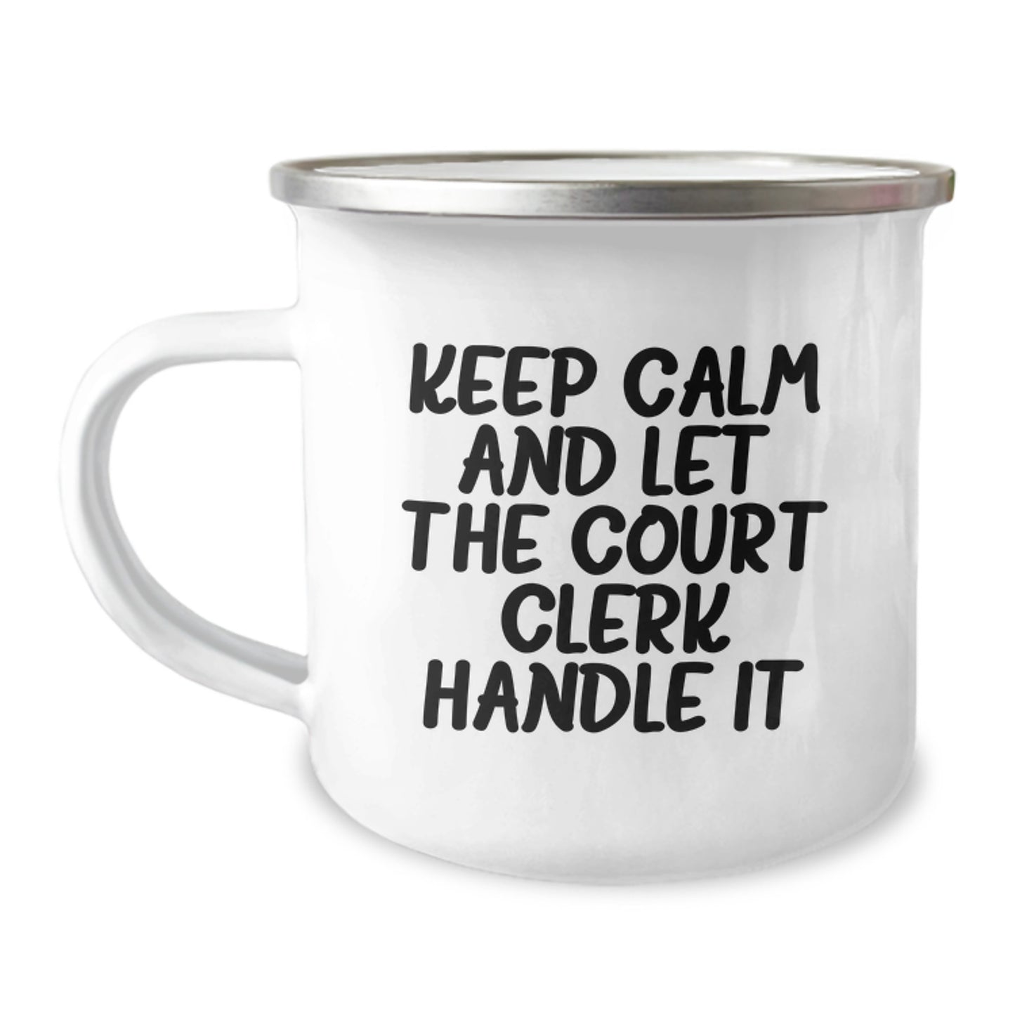 Funny Court Clerk Camping Mug Gifts from Family to Court Clerk on Mother's Day - Keep Calm And Let The Court Clerk Handle It - Image 1