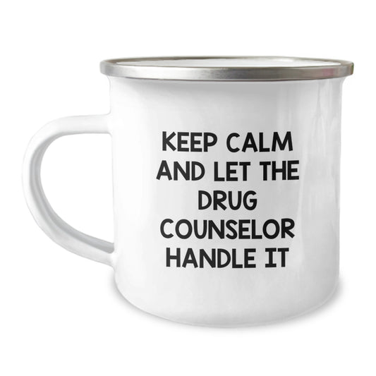 Funny Gift from Family - Keep Calm and Let the Drug Counselor Handle It, Mother's Day Unique Gifts for Women - 12 oz Stainless Steel Camping Mug - Image 1