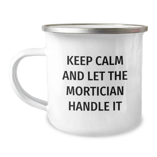 Funny Mortician Gifts for Mom - Keep Calm And Let The Mortician Handle It - Camping Mug for Mortician Enthusiasts - Gifts from Men to Mortician Family Members - Unique Gifts for Mother's Day - Image 1
