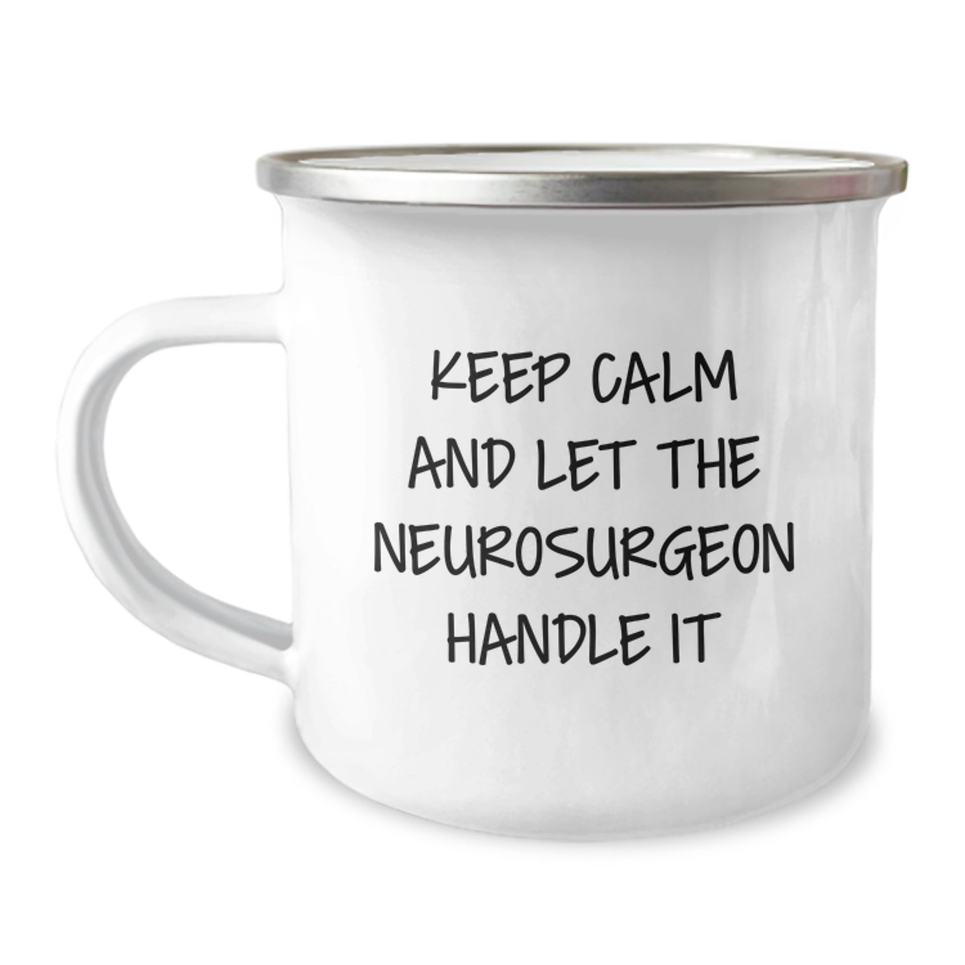 Funny Neurosurgeon Gifts from Men - Camping Mug for Neurosurgeon Mom, Keep Calm And Let The Neurosurgeon Handle It - Image 1