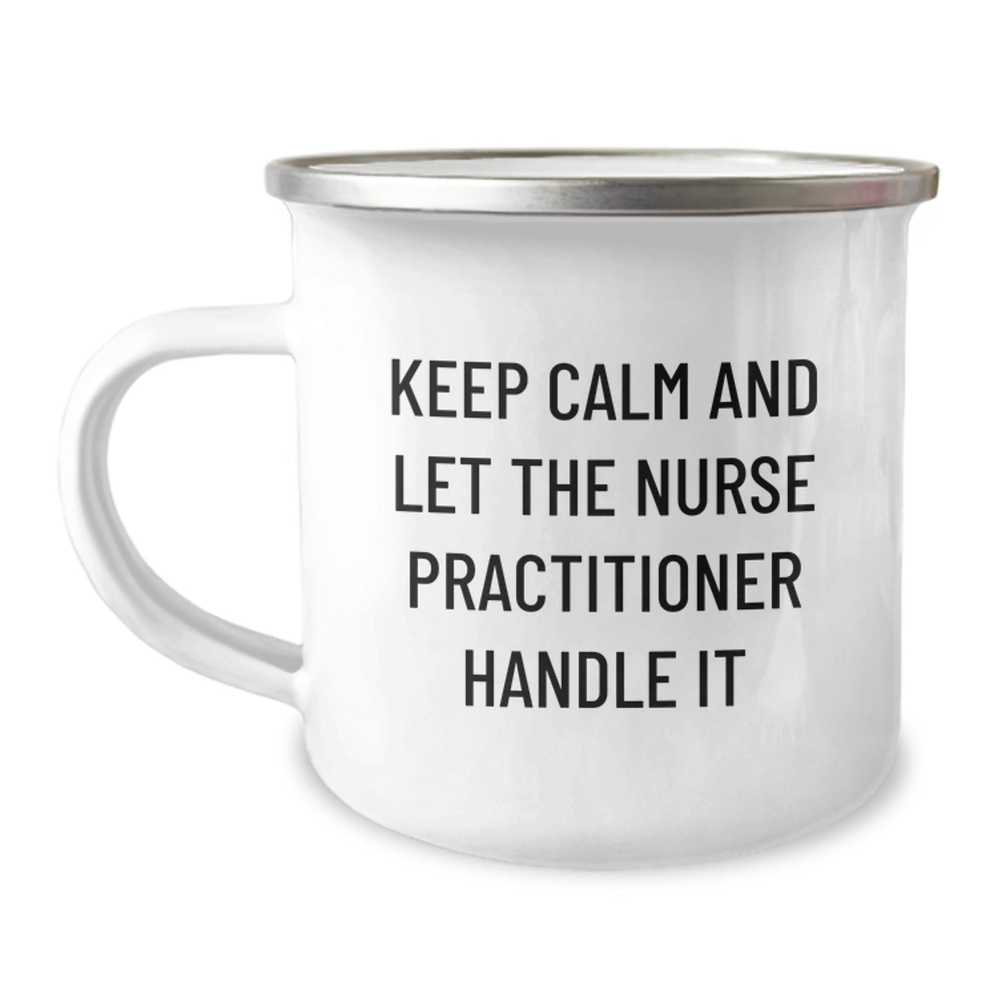 Funny Nurse Practitioner Gifts, Unique Camping Mug for Mom, Keep Calm And Let The Nurse Practitioner Handle It, Gifts from Family to Nurse Practitioner - Image 1
