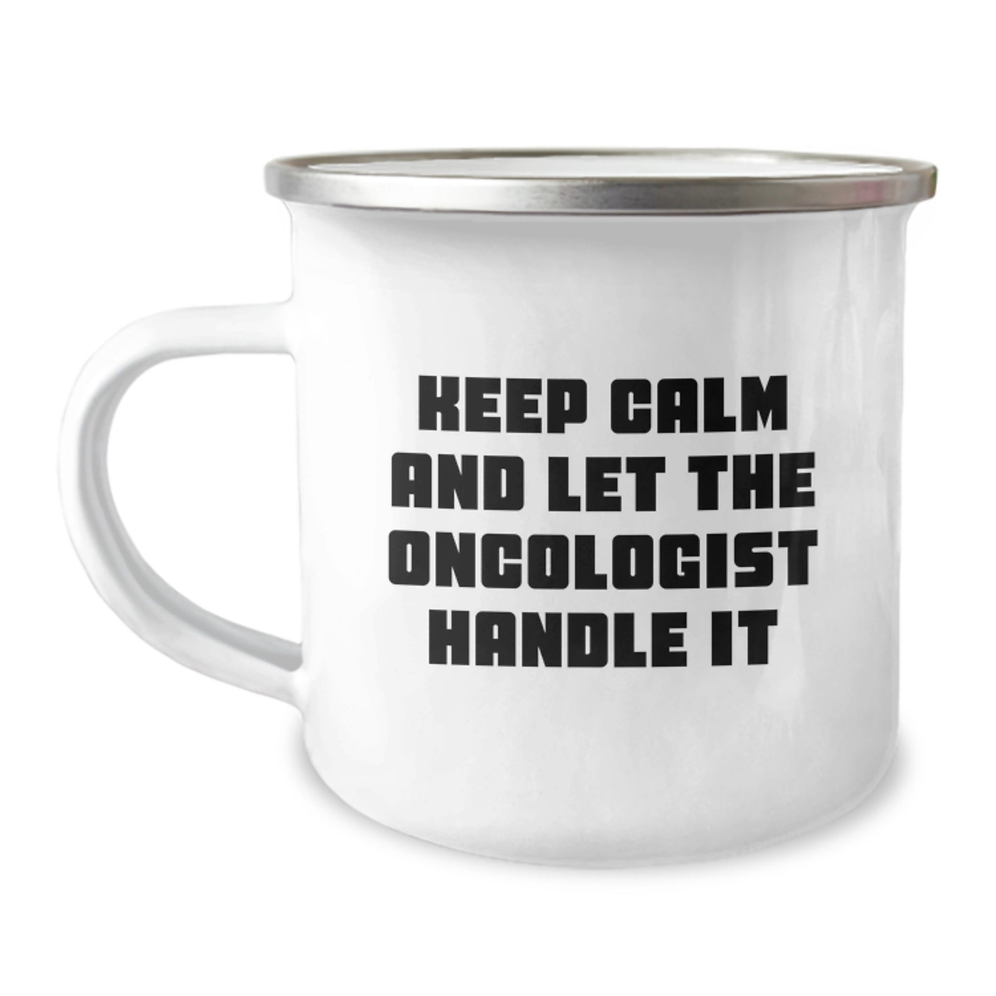 Funny Gifts from Friends and Family, Oncologist Humor Valentine's Unique Gifts, Keep Calm and Let the Oncologist Handle It Enamel Camping Mug - Image 1