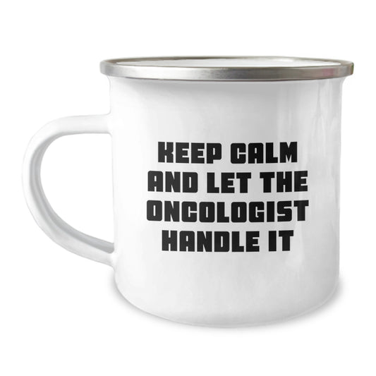 Funny Gifts from Friends and Family, Oncologist Humor Valentine's Unique Gifts, Keep Calm and Let the Oncologist Handle It Enamel Camping Mug - Image 1