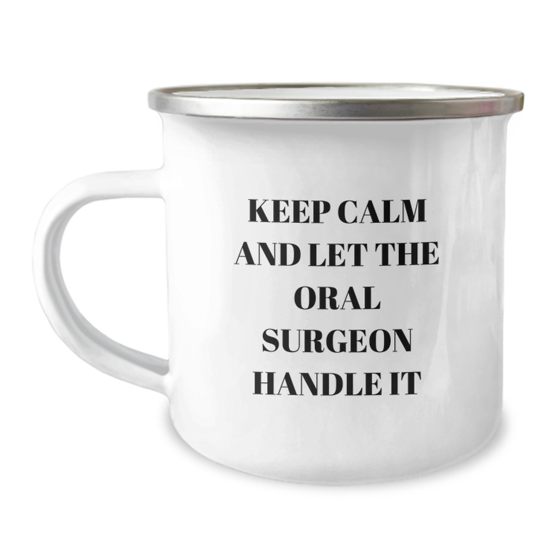 Funny Oral Surgeon Camping Mug Gifts from Men to Wife on Mother's Day with 'Keep Calm And Let The Oral Surgeon Handle It' - Unique Camping Mugs for Mom - Image 1