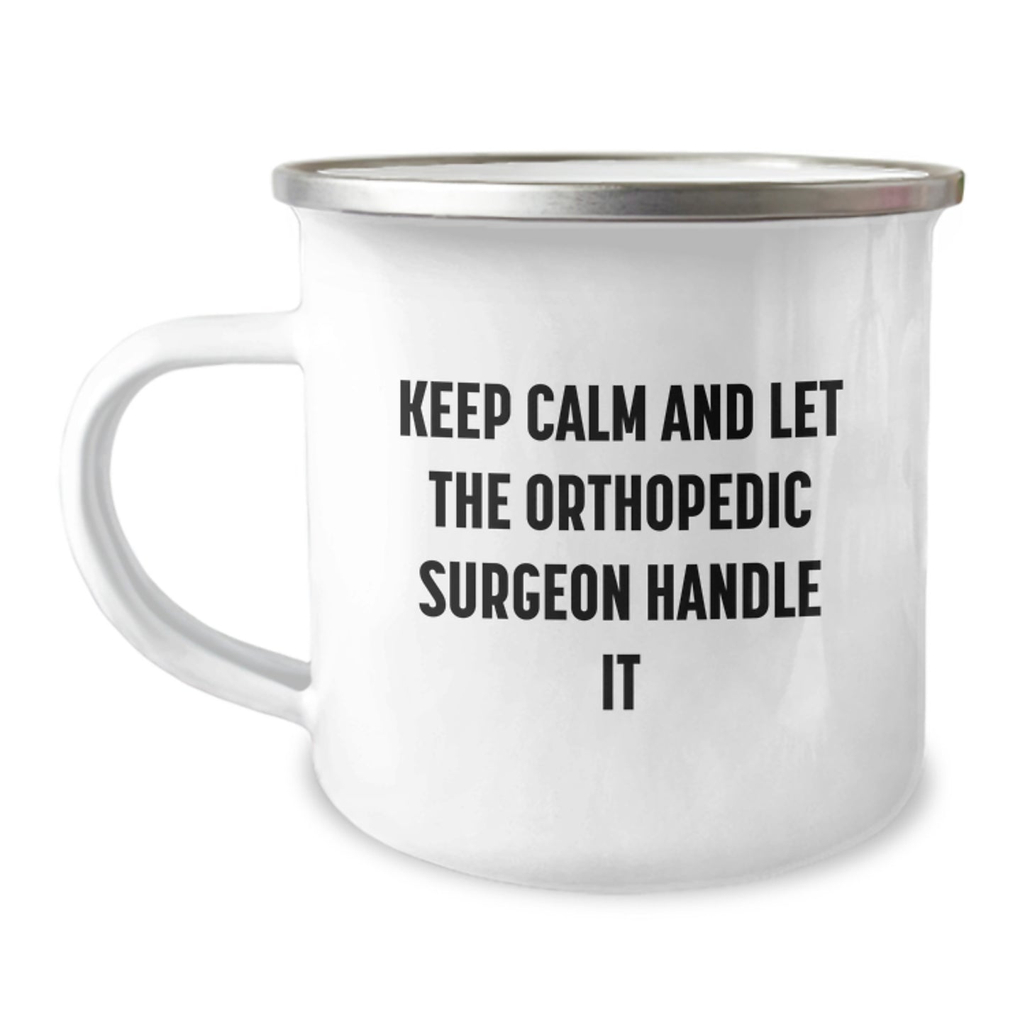 Funny Orthopedic Surgeon Gifts from Family - Mother's Day Unique Camping Mugs for Orthopedic Surgeon - Keep Calm And Let The Orthopedic Surgeon Handle It - Image 1
