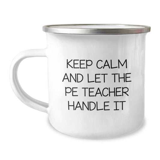 Funny PE Teacher Gifts for Him, Keep Calm and Let the PE Teacher Handle It Camping Mug for Dad, Perfect for Father's Day Unique Gifts from Men - Image 1