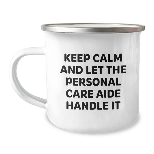 Funny Personal Care Aide Gifts from Family to Mother's Day Unique Gifts for Personal Care Aide Camping Mug with Keep Calm And Let The Personal Care Aide Handle It Quote - Image 1