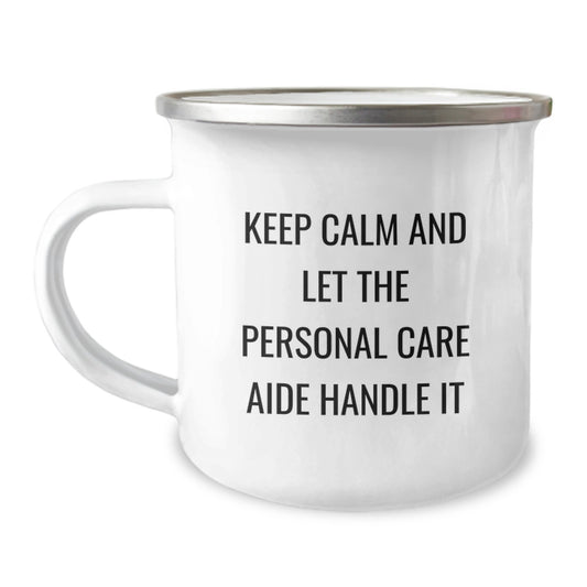 Funny Personal Care Aide Gifts from Men to Women - Keep Calm And Let The Personal Care Aide Handle It Mother's Day Unique Gifts for Personal Care Aide - Image 1