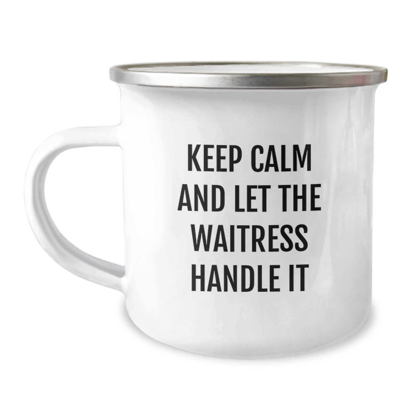 Funny Waitress Gifts from Family - Keep Calm And Let The Waitress Handle It, Mother's Day Unique Camping Mug, Stainless Steel Enamel Finish - Image 1