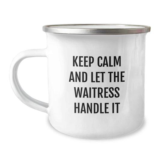 Funny Waitress Gifts from Family - Keep Calm And Let The Waitress Handle It, Mother's Day Unique Camping Mug, Stainless Steel Enamel Finish - Image 1