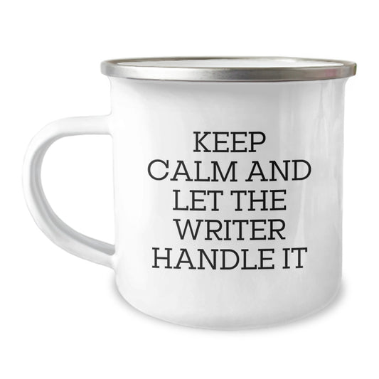 Gifts from Friends, Unique Writer Camping Mug, Keep Calm And Let The Writer Handle It, Perfect for Mother's Day - Image 1
