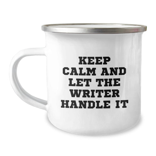 Funny Writer Gifts for Him, Mother's Day Unique Camping Mug, 'Keep Calm And Let The Writer Handle It' Quote, from Friends to Family Members - Image 1