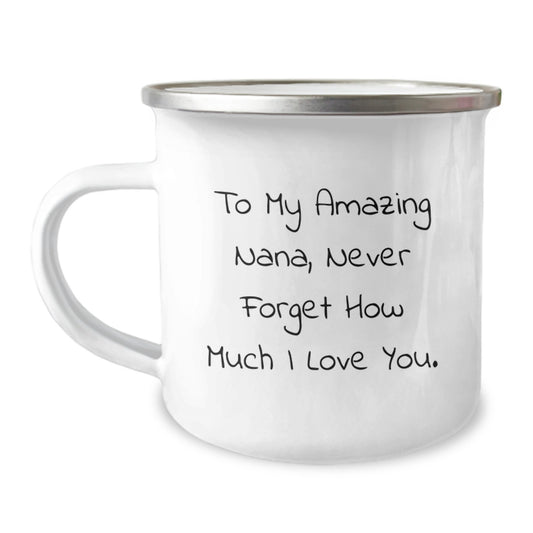 Show Your Love and Appreciation - Gifts for Nana, Funny Quote Camping Mug, Mother's Day Unique Gifts from Family - Image 1