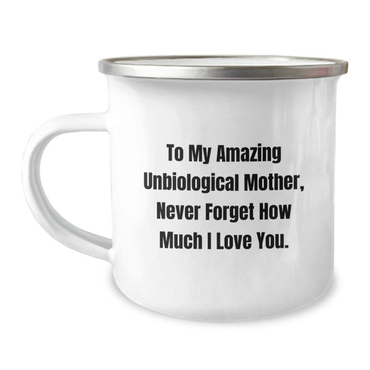 Funny Unbiological Mother Gifts from Men, Unique Camping Mug for Unbiological Mother, Never Forget How Much I Love You. - Image 1