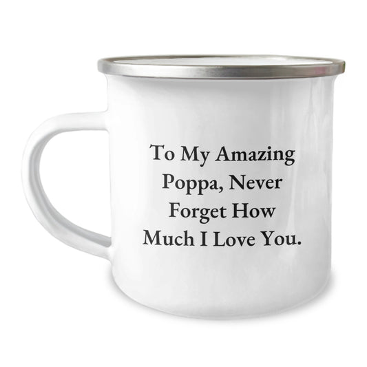 Funny Poppa Camping Mug Gifts from Men to My Amazing Poppa, Never Forget How Much I Love You. - Perfect for Father's Day or Mother's Day Unique Gifts for Dad - Image 1