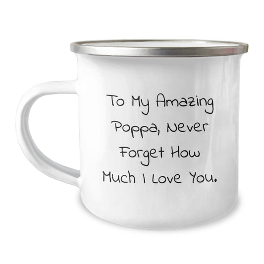 Unique Gifts for Poppa, Funny Camping Mug with To My Amazing Poppa, Never Forget How Much I Love You. Quote for Mother's Day, Handmade Poppa Gifts from Men to Family - Image 1