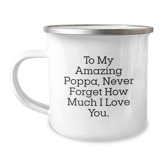 Funny Poppa Gifts, Unique Mother's Day Unique Gifts from Family, To My Amazing Poppa Never Forget How Much I Love You, Camping Mug for Dad - Image 1