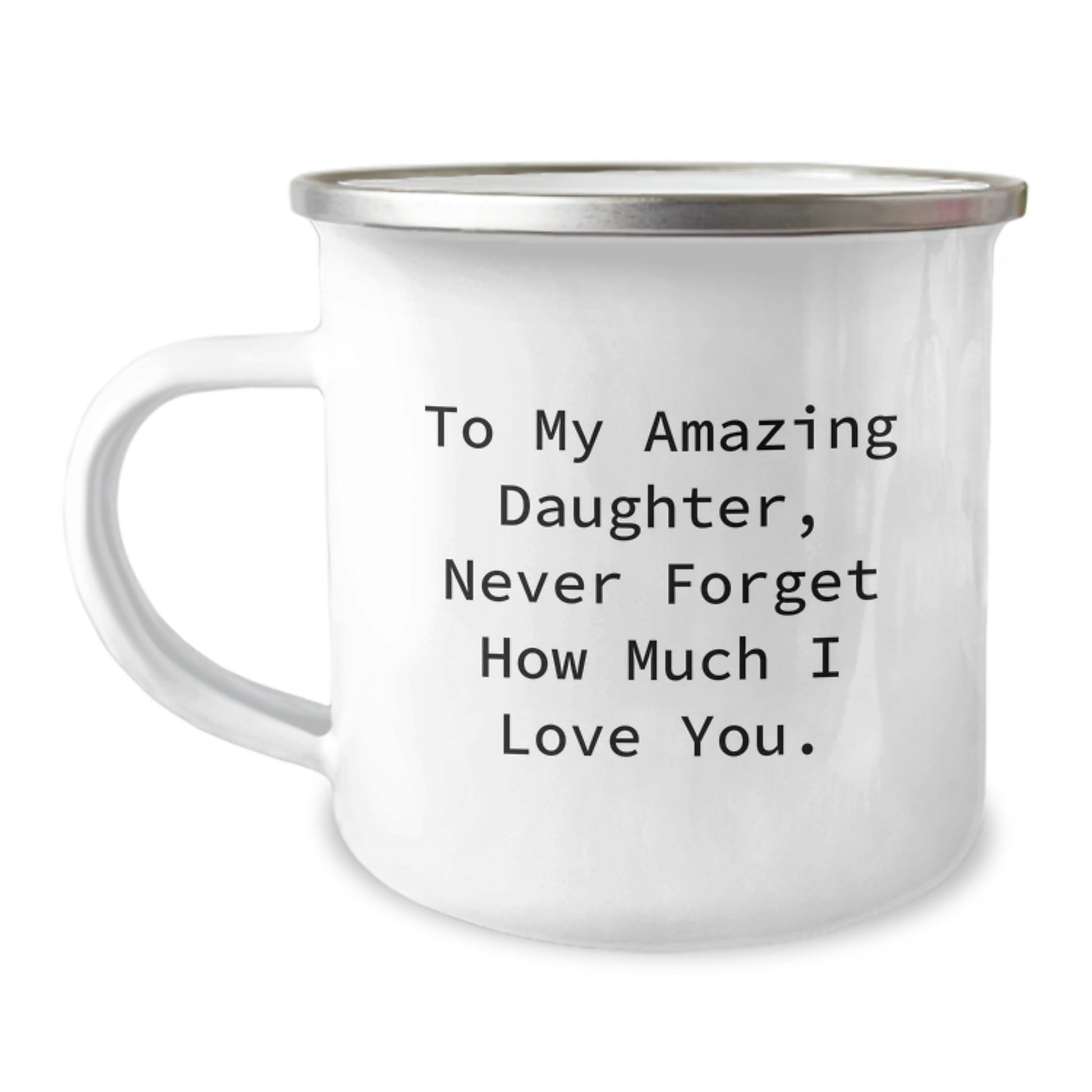 Gifts from Men to Daughter - Daughter Camping Mug, To My Amazing Daughter - Funny Love Quote, Valentine's Unique Gifts - Image 1