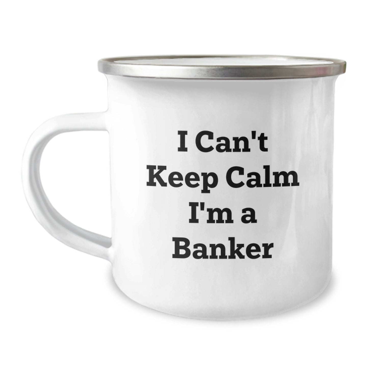 Funny I'm a Banker Gifts for Him - Valentine's Unique Gifts from Friends - I Can't Keep Calm I'm A Banker Men's Camping Mug - Image 1