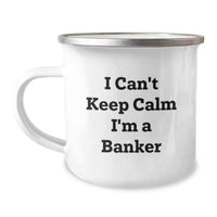 Load image into Gallery viewer, Funny I'm a Banker Gifts for Him - Valentine's Unique Gifts from Friends - I Can't Keep Calm I'm A Banker Men's Camping Mug - Image 1
