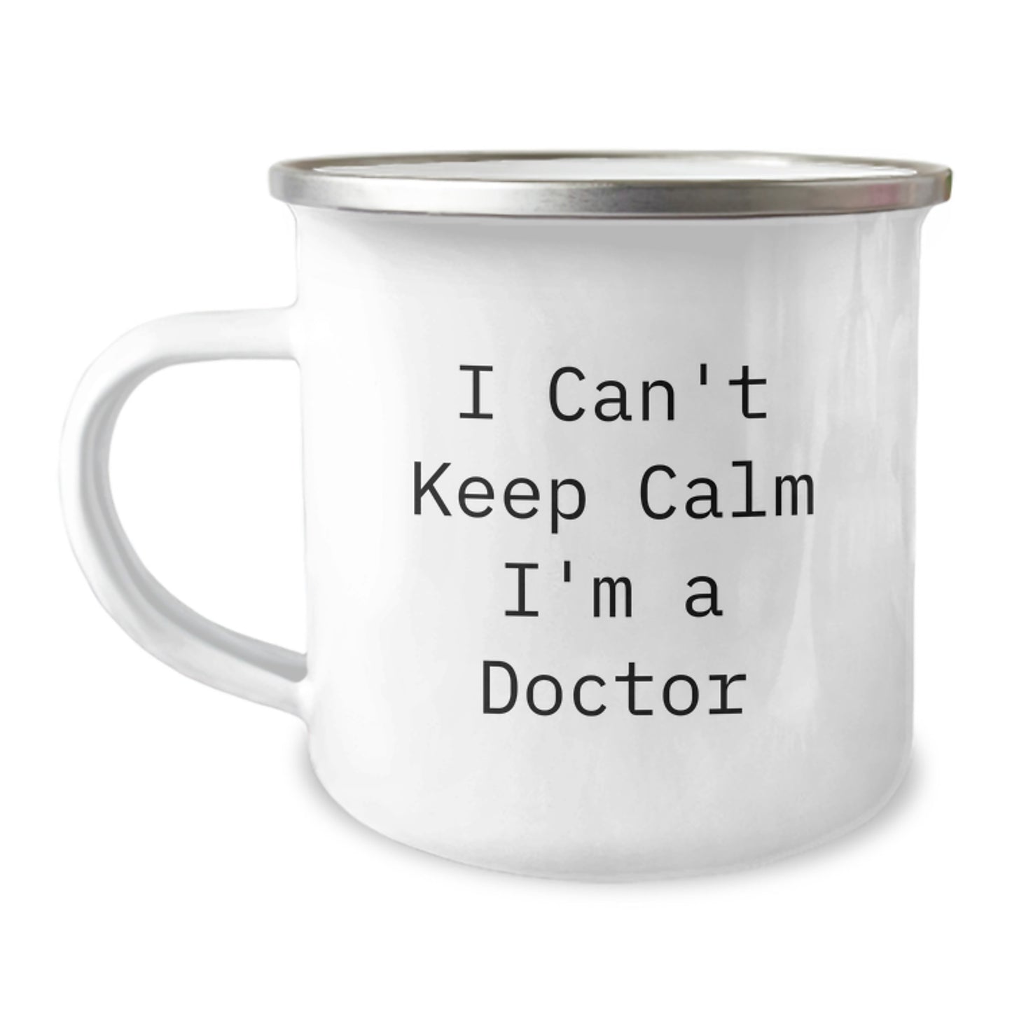 Funny Gifts from Men for Doctors - Camping Mug - I Can't Keep Calm I'm A Doctor Mother's Day Unique Gifts - Image 1