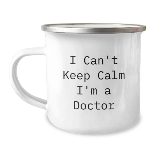 Funny Gifts from Men for Doctors - Camping Mug - I Can't Keep Calm I'm A Doctor Mother's Day Unique Gifts - Image 1