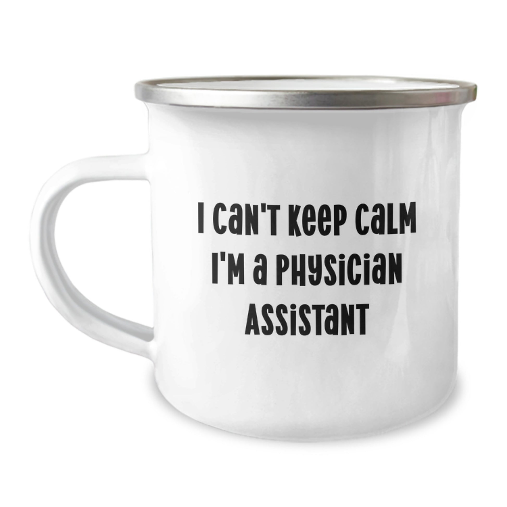 Funny Physician Assistant Gifts for Men, Funny Camping Mug, Inspirational Quote I Can't Keep Calm I'm A Physician Assistant, Birthday Unique Gifts from Friends - Image 1