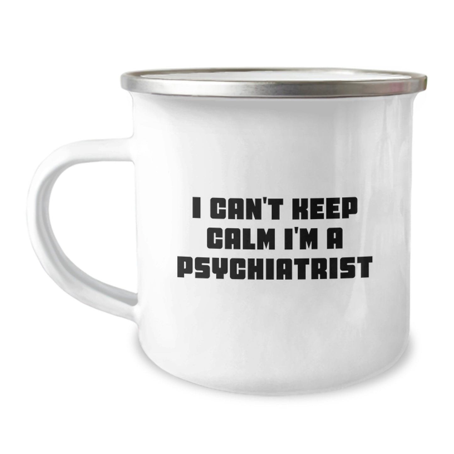 Funny Psychiatrist Camping Mug Gifts for Him on Father's Day with 'I Can't Keep Calm I'm A Psychiatrist' Quote, Unique Father's Day Unique Gifts from Men to Family - Image 1