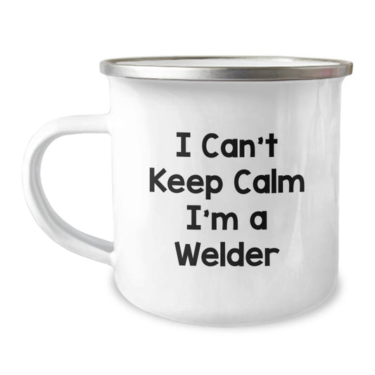 Funny Gifts from Men for Father's Day Unique Welder Camping Mugs - I Can't Keep Calm I'm A Welder, Funny Welder Enthusiast Gift, Welder Man Coffee Mug - Image 1