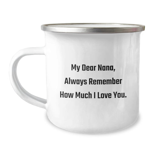 Funny Nana Gifts from Men, Unique Camping Mug for Nana, Always Remember How Much I Love You. - Image 1