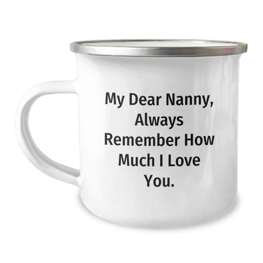 Funny Nanny Gifts from Men, Unique Valentine's Unique Gifts for Nanny, Camping Mug with My Dear Nanny, Always Remember How Much I Love You. - Image 1