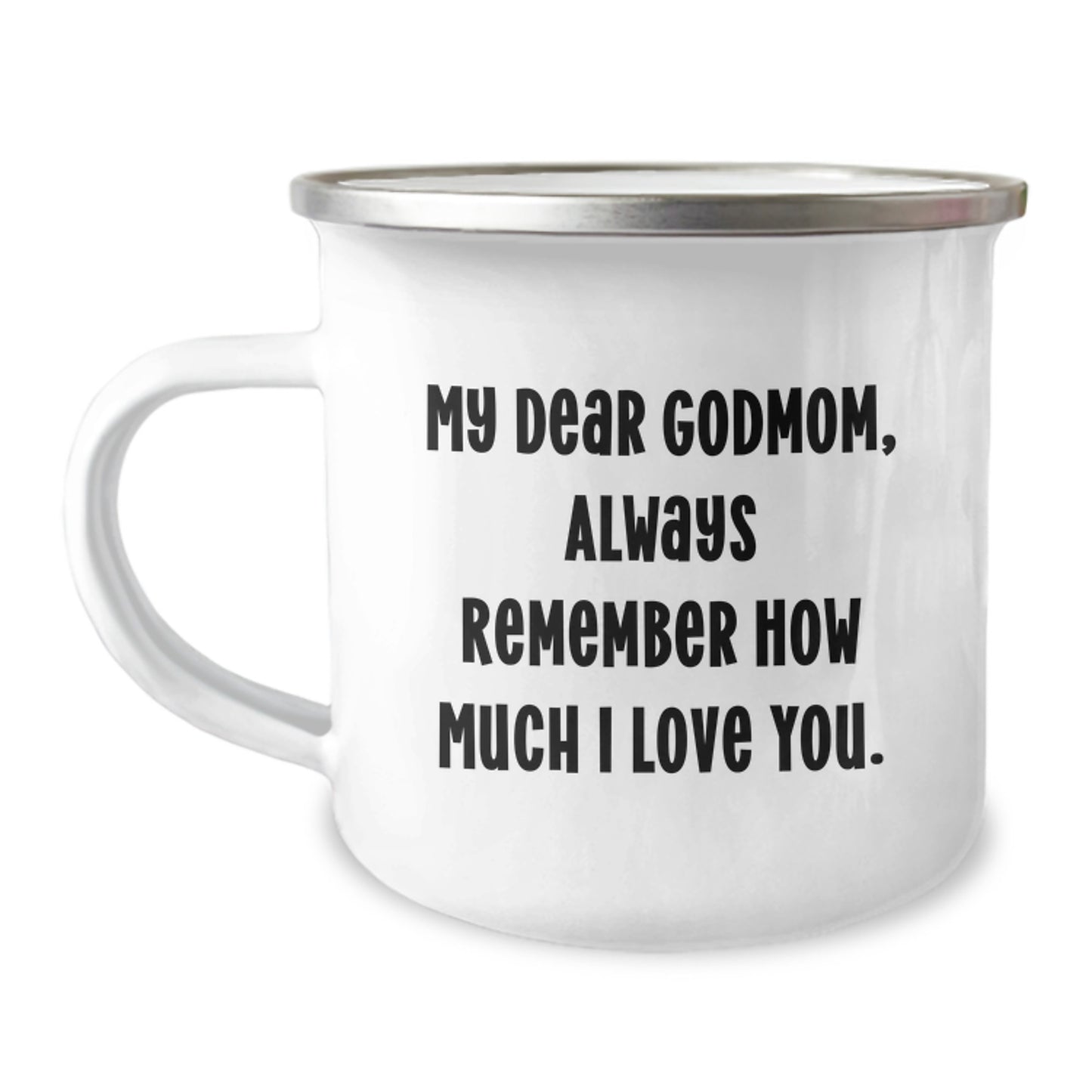 Funny Godmom Gifts for Him, Men's Camping Mug, Perfect for Dad, Godmom, or Family - 'My Dear Godmom, Always Remember How Much I Love You.' - Image 1