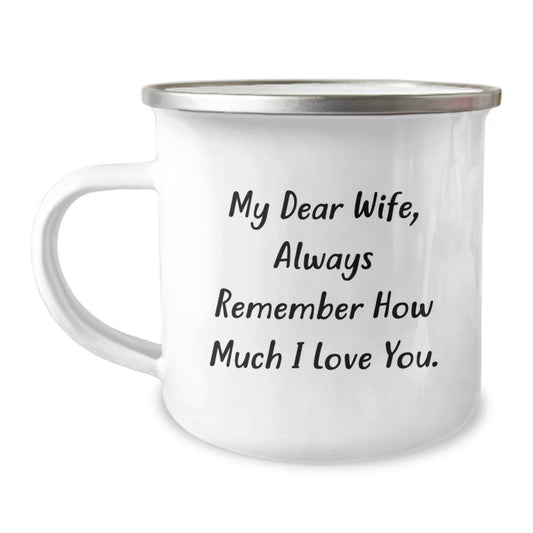 Funny Gifts from Men to Wife, Camping Mug for Graduation Unique Gifts with Inspirational Quote, 'My Dear Wife, Always Remember How Much I Love You.' - Image 1