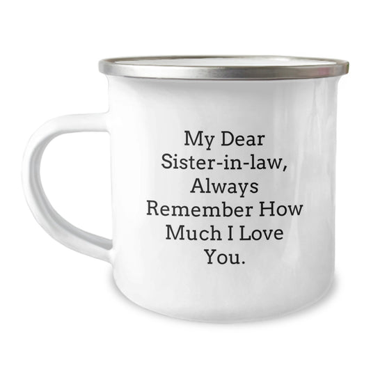 Funny Sister-in-law Gifts from Men to Sister-in-law, Camping Mug, Always Remember How Much I Love You. - Image 1