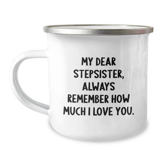 Funny Stepsister Gifts from Men - My Dear Stepsister, Always Remember How Much I Love You. Insulated Camping Mug for Dad - Image 1