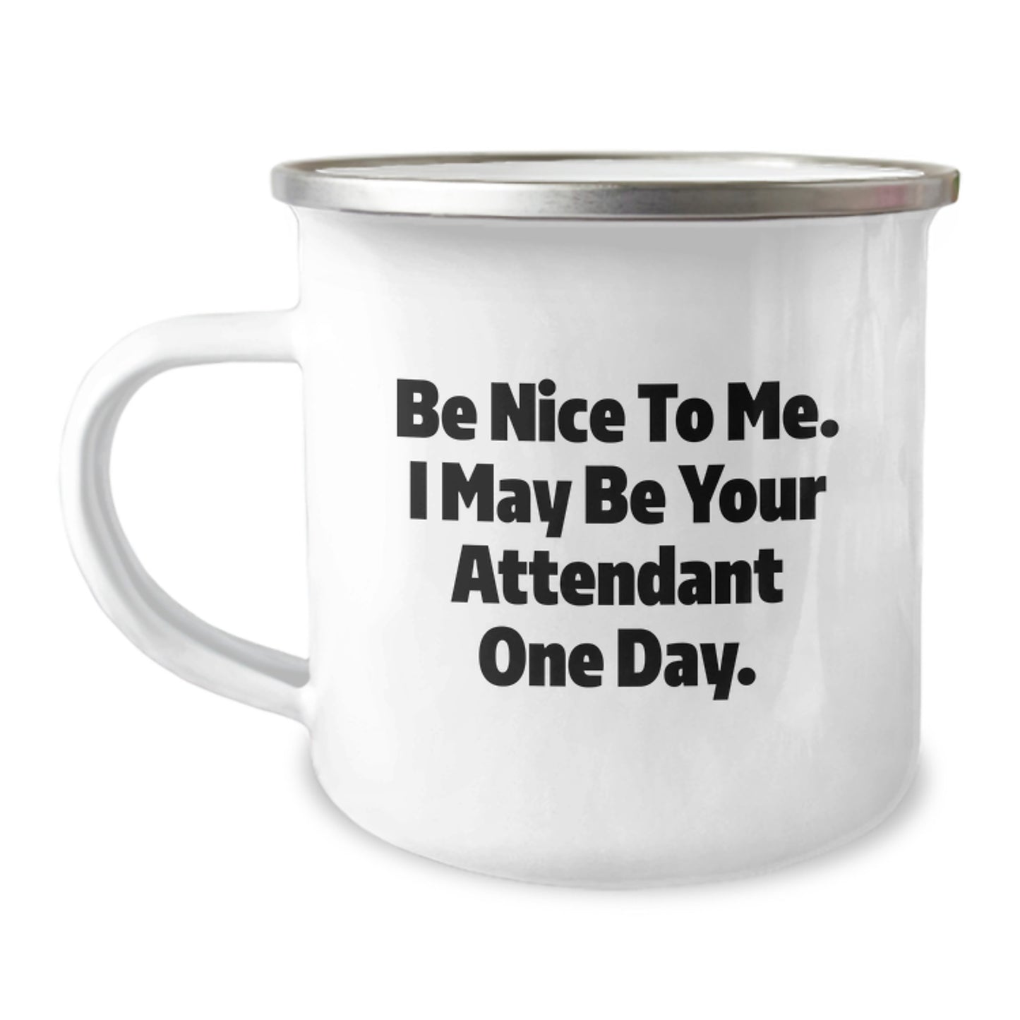 Unique Gifts from Men for Attendant Friends - Funny 'Be Nice To Me' Camping Mug, Perfect for Father's Day Unique Gifts, Camping Mug for Attendant Enthusiasts, Stainless Steel with Enamel Finish - Image 1