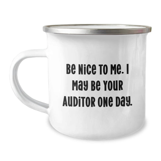 Unique Funny Gifts for Auditor Men, Funny Auditor Camping Mug for Dad, Be Nice To Me I May Be Your Auditor One Day - Image 1