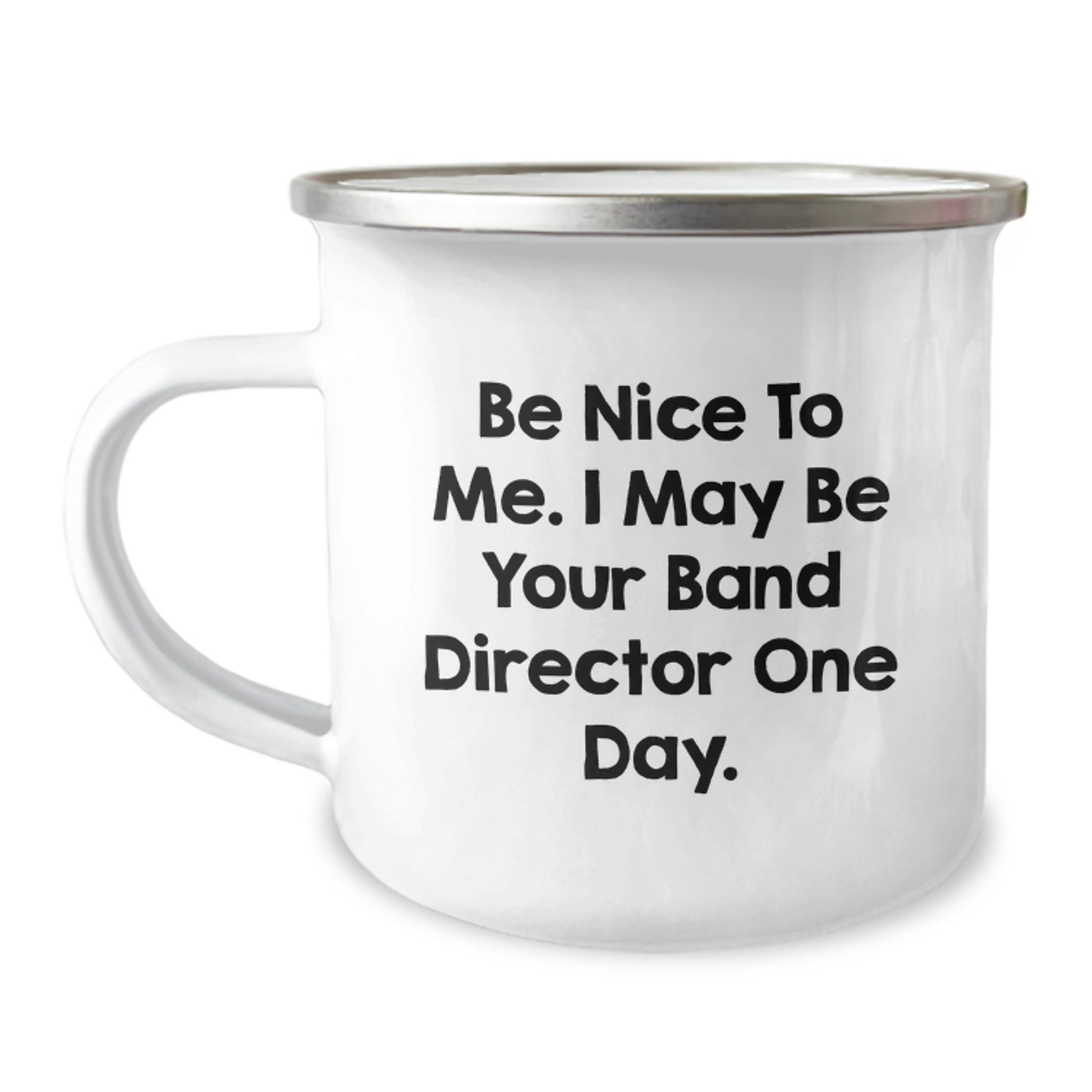 Funny Band Director Gifts from Family to Men Camping Mug - Be 'Nice' to Your Music Teacher One Day! - Image 1