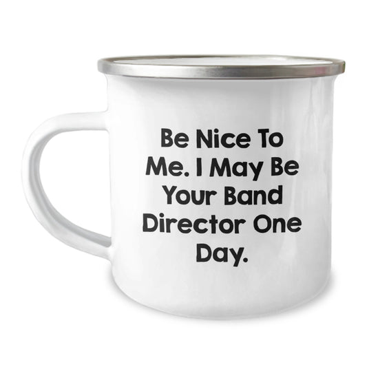 Funny Band Director Gifts from Family to Men Camping Mug - Be 'Nice' to Your Music Teacher One Day! - Image 1