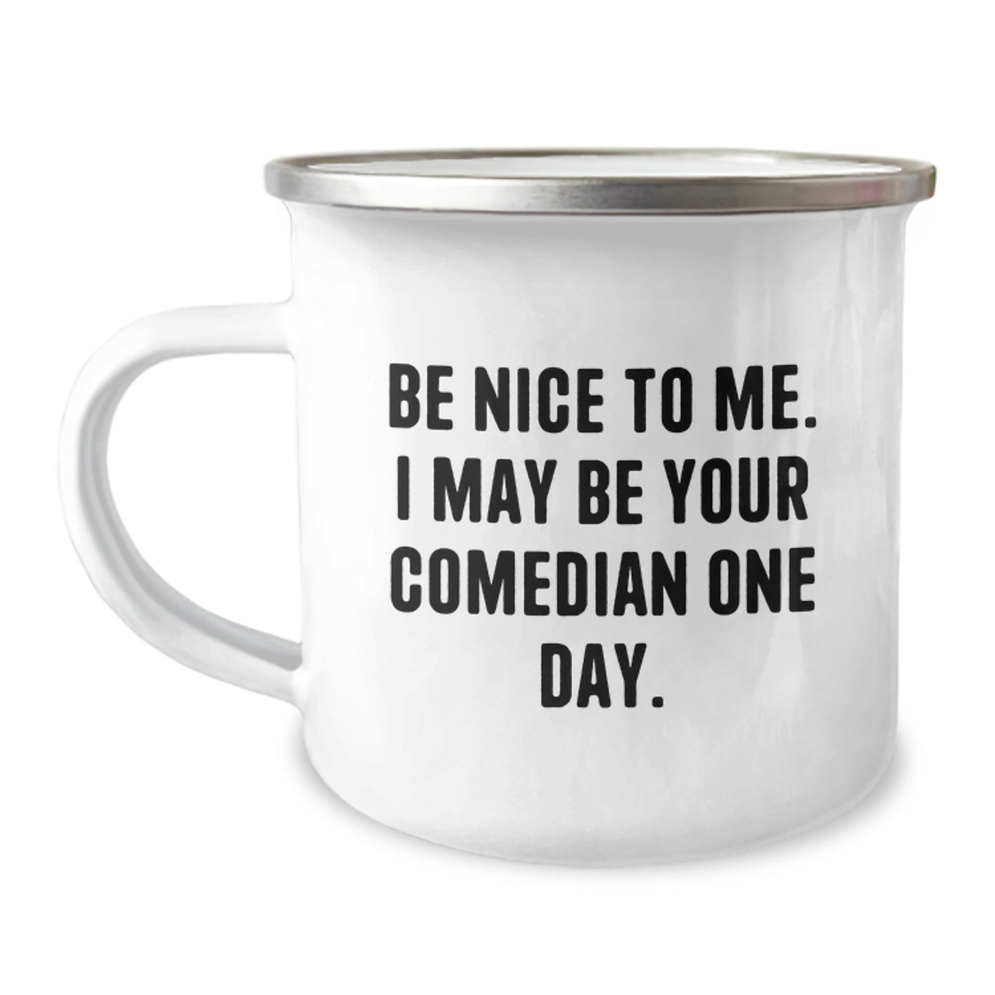 Funny Comedian Gifts from Family Men - Be Nice to Me I May Be Your Comedian One Day - Unique Camping Mug for Dad on Father's Day - Image 1