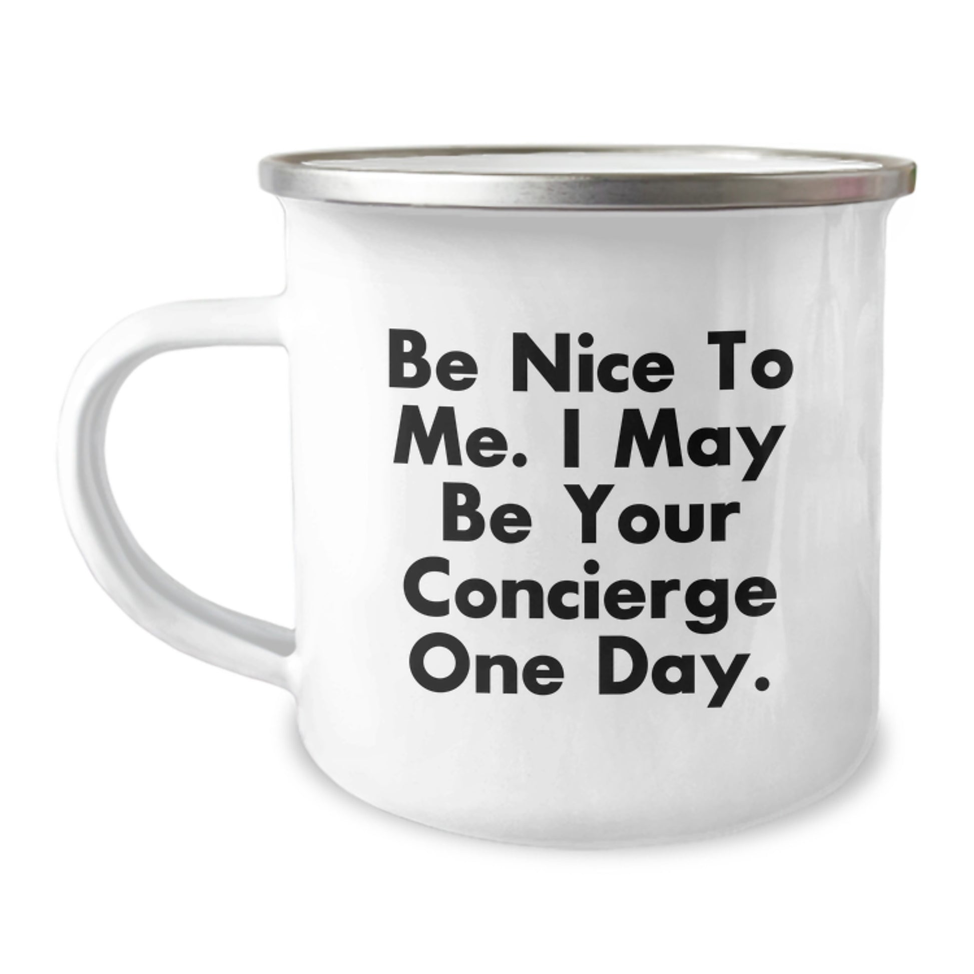 Funny Concierge Gifts from Men, Camping Mug, Be Nice To Me. I May Be Your Concierge One Day., Unique Father's Day Unique Gift for Concierge - Image 1