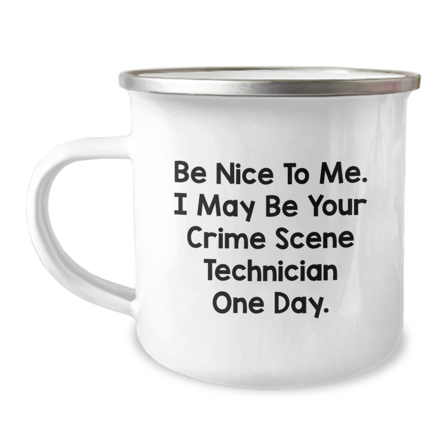 Funny Crime Scene Technician Camping Mug Gifts for Men from Friends on Valentine's - Be Nice To Me, I May Be Your Crime Scene Technician One Day - Image 1