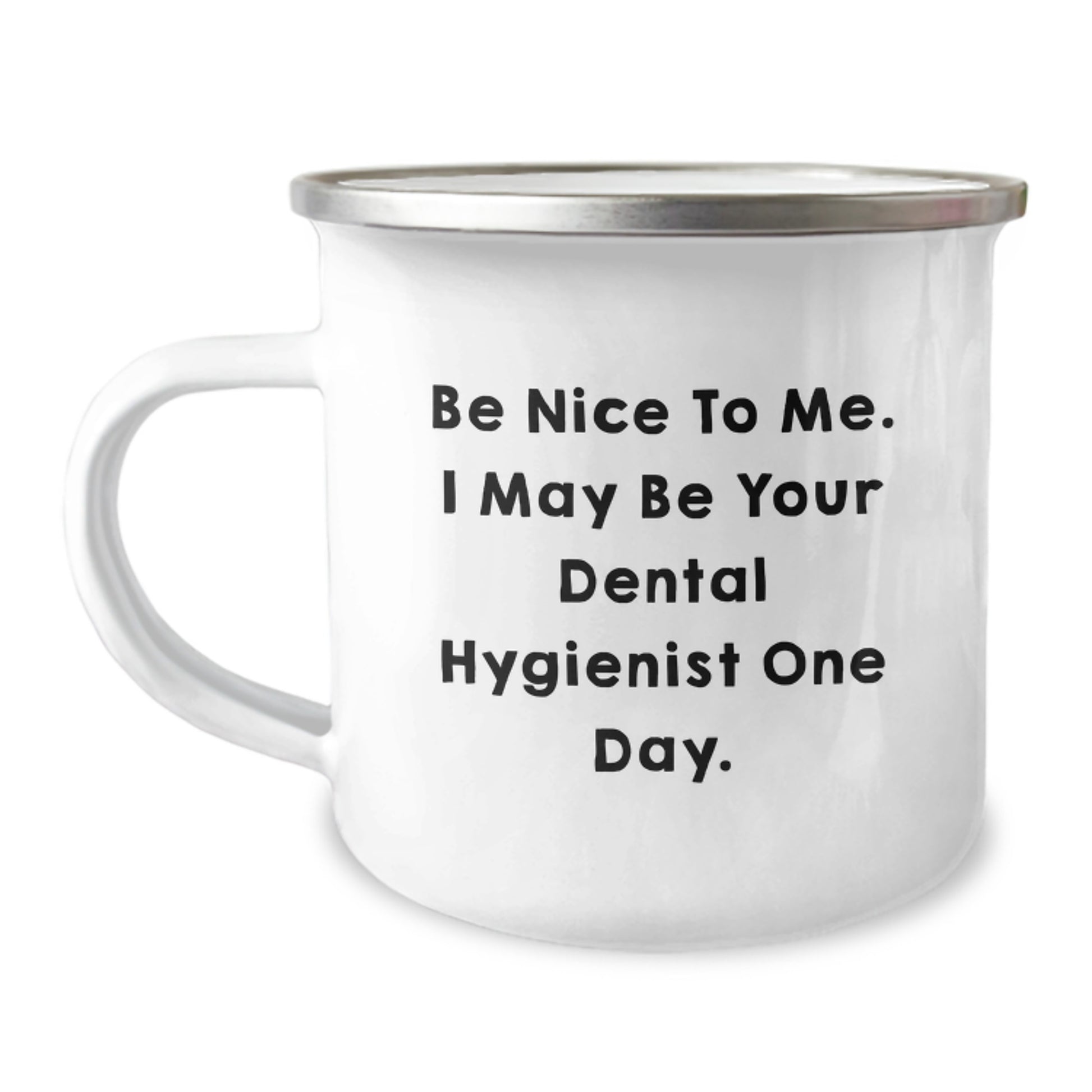 Funny Dental Hygienist Gifts for Men, Gifts from Family, Unique Camping Mug for Dad, 'Be Nice To Me. I May Be Your Dental Hygienist One Day.' Quote - Image 1