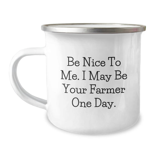Funny Farmer Gifts from Friends - Be Nice to Me. I May Be Your Farmer One Day. - Unique Camping Mug for Father's Day Unique Gifts - Image 1