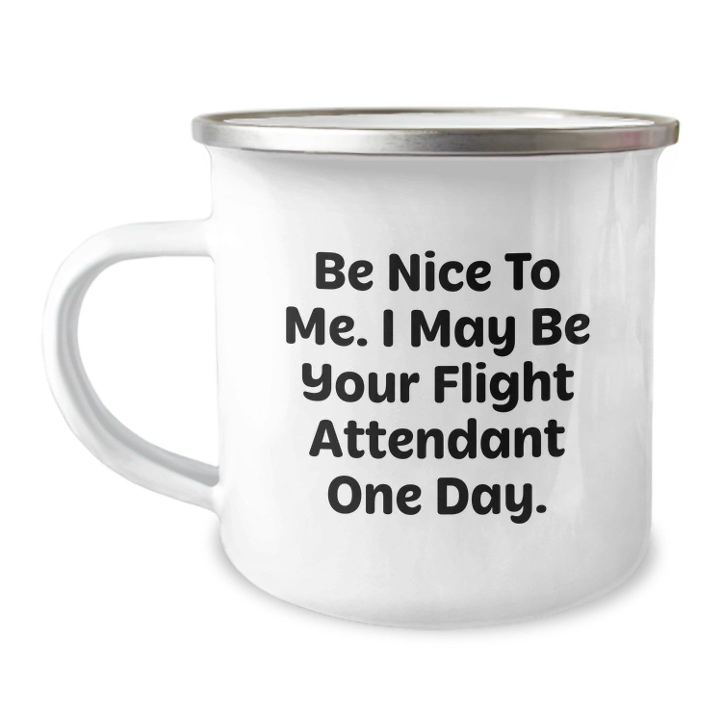 Funny Flight Attendant Gifts for Dad, Unique Camping Mug from Men, 'Be Nice To Me. I May Be Your Flight Attendant One Day.', Father's Day Unique Gifts - Image 1