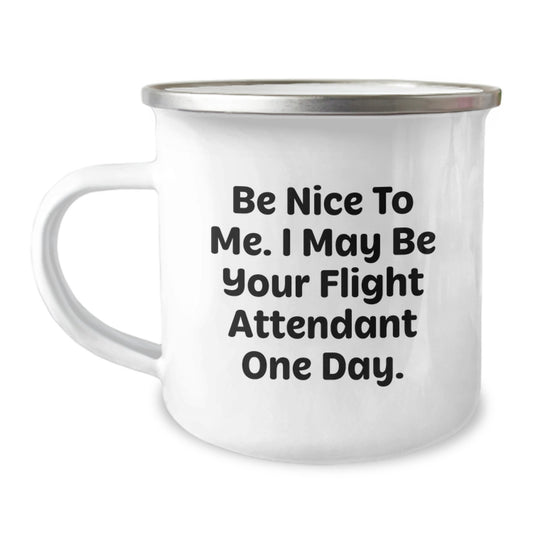 Funny Flight Attendant Gifts for Dad, Unique Camping Mug from Men, 'Be Nice To Me. I May Be Your Flight Attendant One Day.', Father's Day Unique Gifts - Image 1