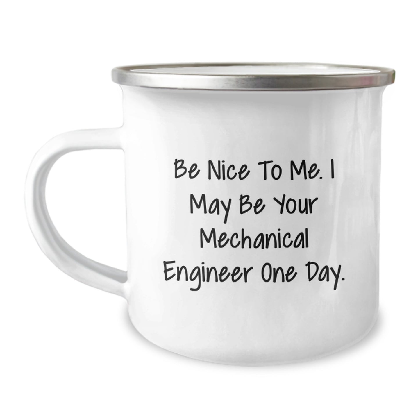 Funny Mechanical Engineer Gifts from Friends for Valentine's Unique Camping Mug Be Nice To Me I May Be Your Mechanical Engineer One Day - Image 1